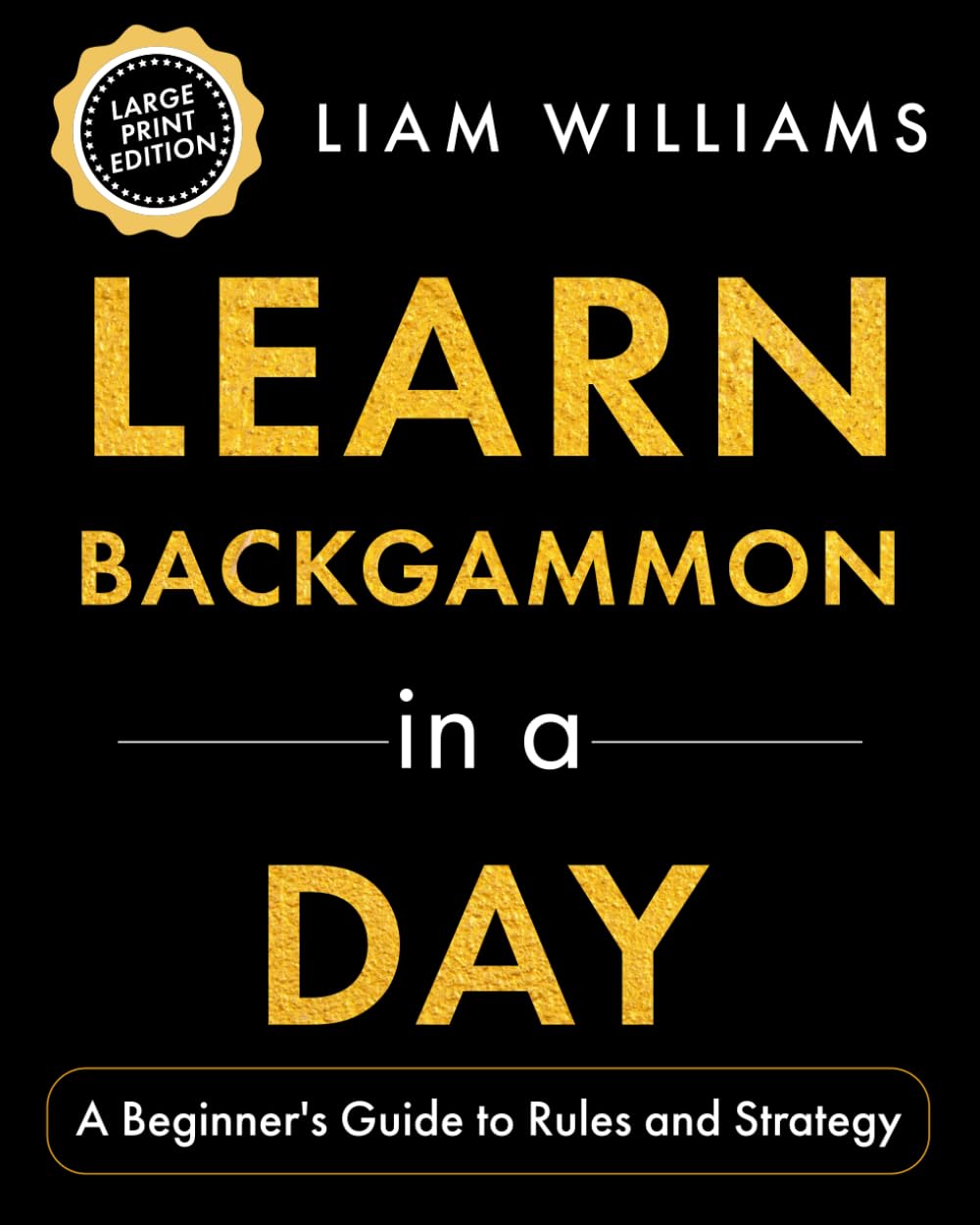 capítulo por capítulo baixar Learn Backgammon in a Day: A Beginner's Guide to Rules and Strategy, Large Print Edition (Learn Games in a Day, Big Print Editions)