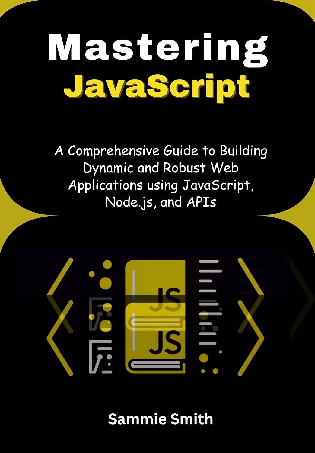 ler totalmente Mastering JavaScript: A Comprehensive Guide to Building Dynamic and Robust Web Applications using JavaScript, Node.js, and APIs (English Edition)