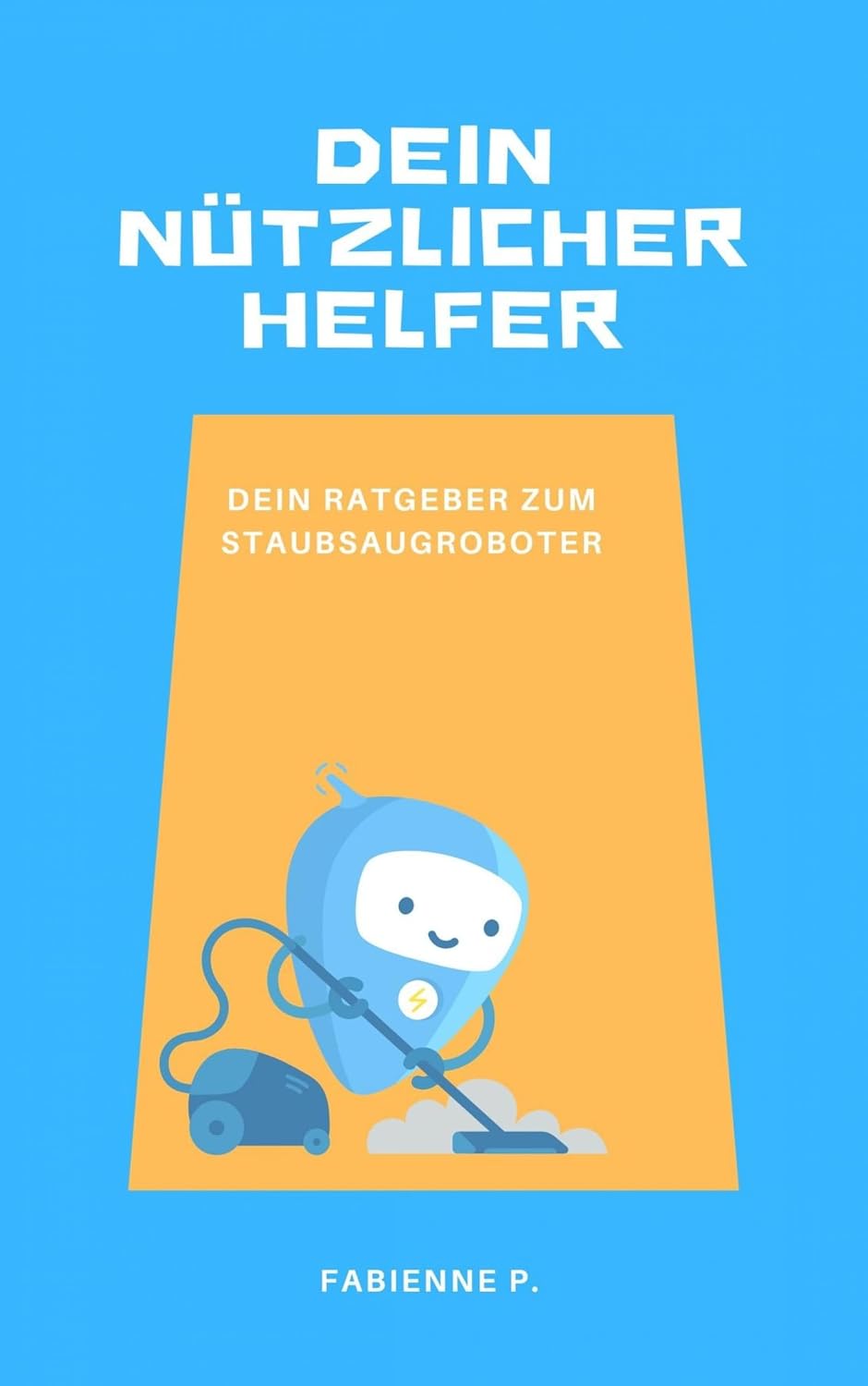 Dein nützlicher Helfer: Dein Ratgeber zum Staubsaugroboter (German Edition) baixar livro de graça