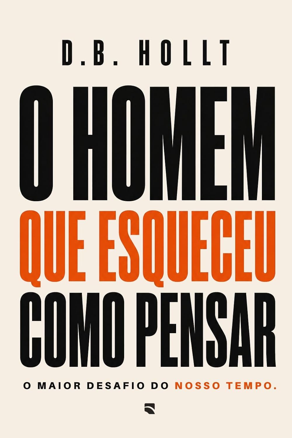 O HOMEM QUE ESQUECEU COMO PENSAR: O Maior desafio do nosso tempo. baixar o livro de graça