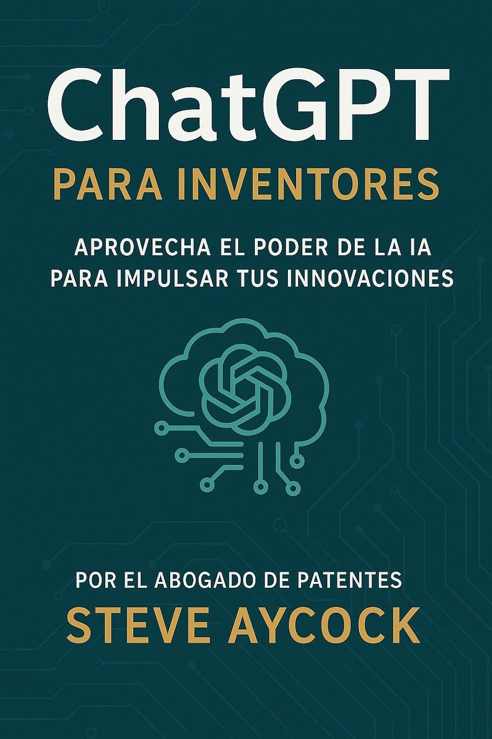ChatGPT para Inventores: Aprovecha el Poder de la IA para Impulsar tus Innovaciones (Spanish Edition) baixar o livro de graça