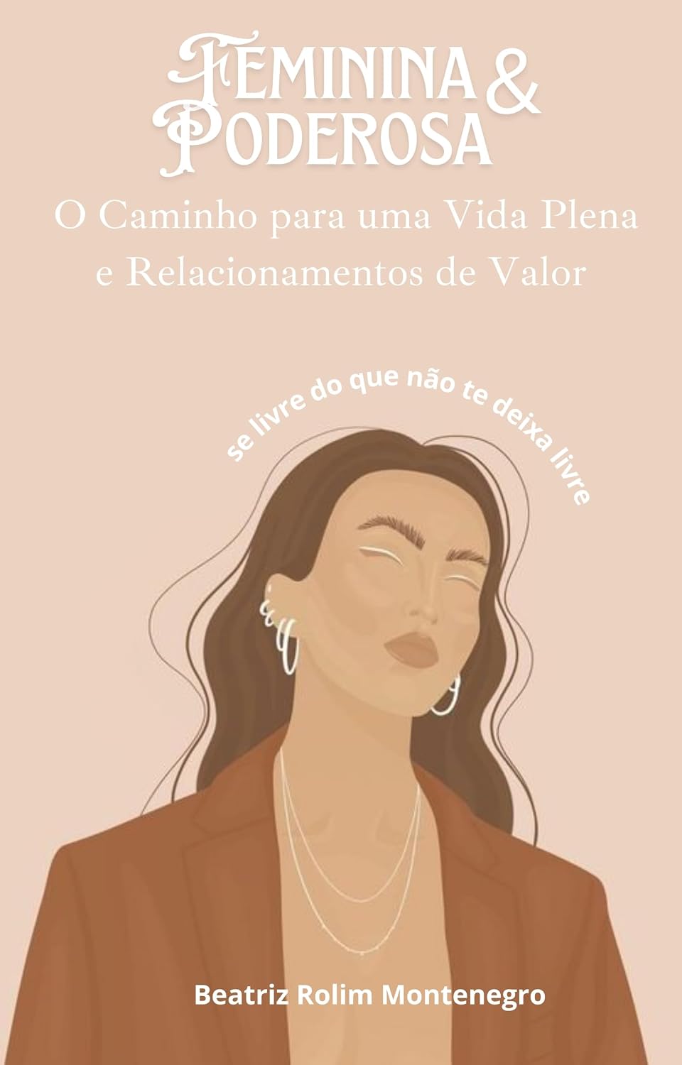 Feminina e Poderosa: O Caminho para uma Vida Plena e Relacionamentos de Valor baixar o livro de graça