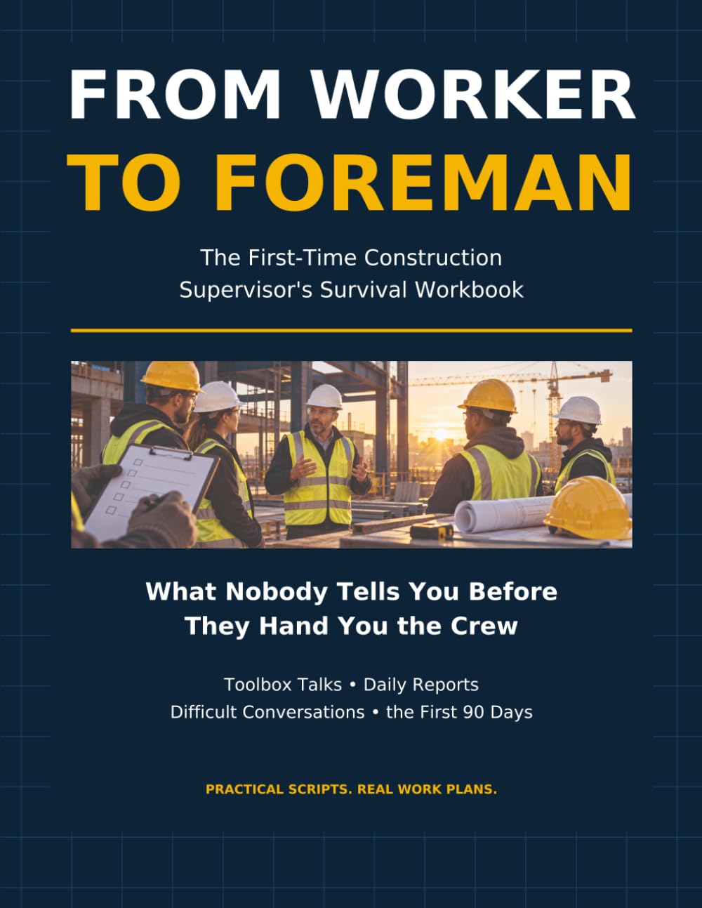 From Worker to Foreman: The First-Time Construction Supervisor's Survival Workbook baixar o livro de graça