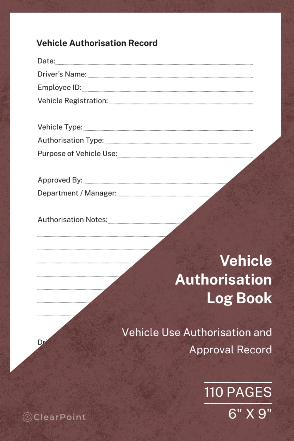 Vehicle Authorisation Log Book: Vehicle Use Approval and Driver Authorisation Record | 110 Pages | 6 × 9 Format: Vehicle Authorisation and Approval Tracking Log baixar livro de graça