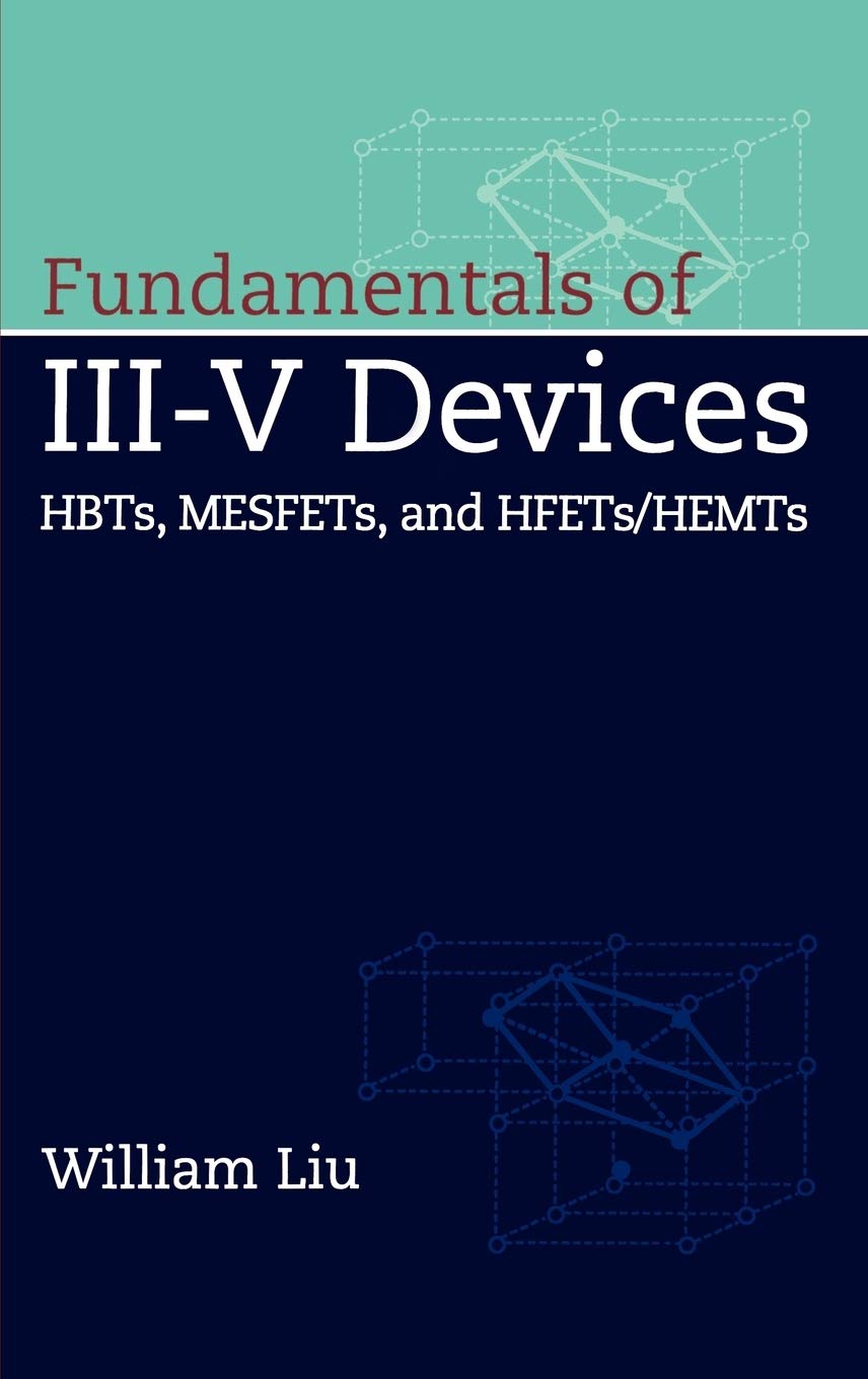 Fundamentals of III-V Devices: Hbts, Mesfets, and Hfets/Hemts