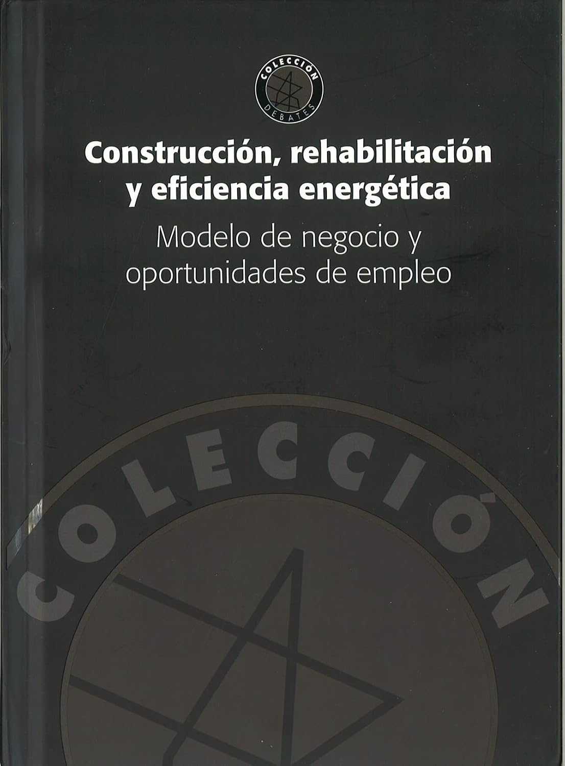 ler totalmente Construcción, rehabilitación y eficiencia energética: modelo de negocio y oportunidades de empleo: 1