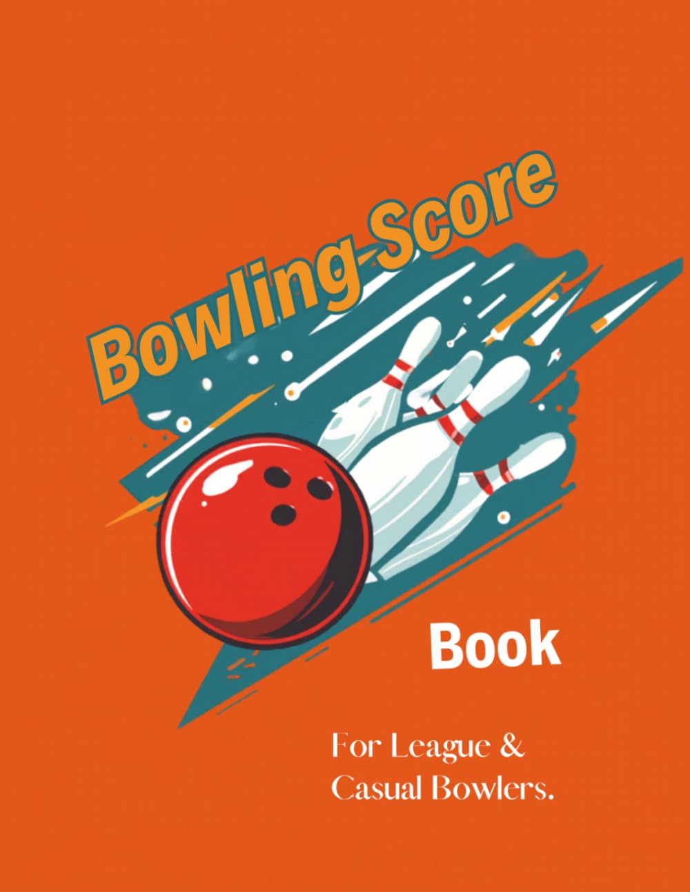 Bowling Score Keeper Log: Complete Frame-by-Frame 120 Game Tracker with Weekly Averages and Season Summary for Bowlers of All Levels baixar o livro de graça