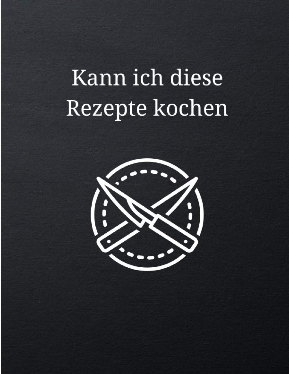 Kann ich diese Rezepte kochen: Leeres Rezept-Notizbuch zum Schreiben: Dokumentieren Sie alle Ihre Rezepte und besonderen Hinweise | Herren Edition... XXL Größe 21.59 x 27.94 (German Edition) baixar livro de graça