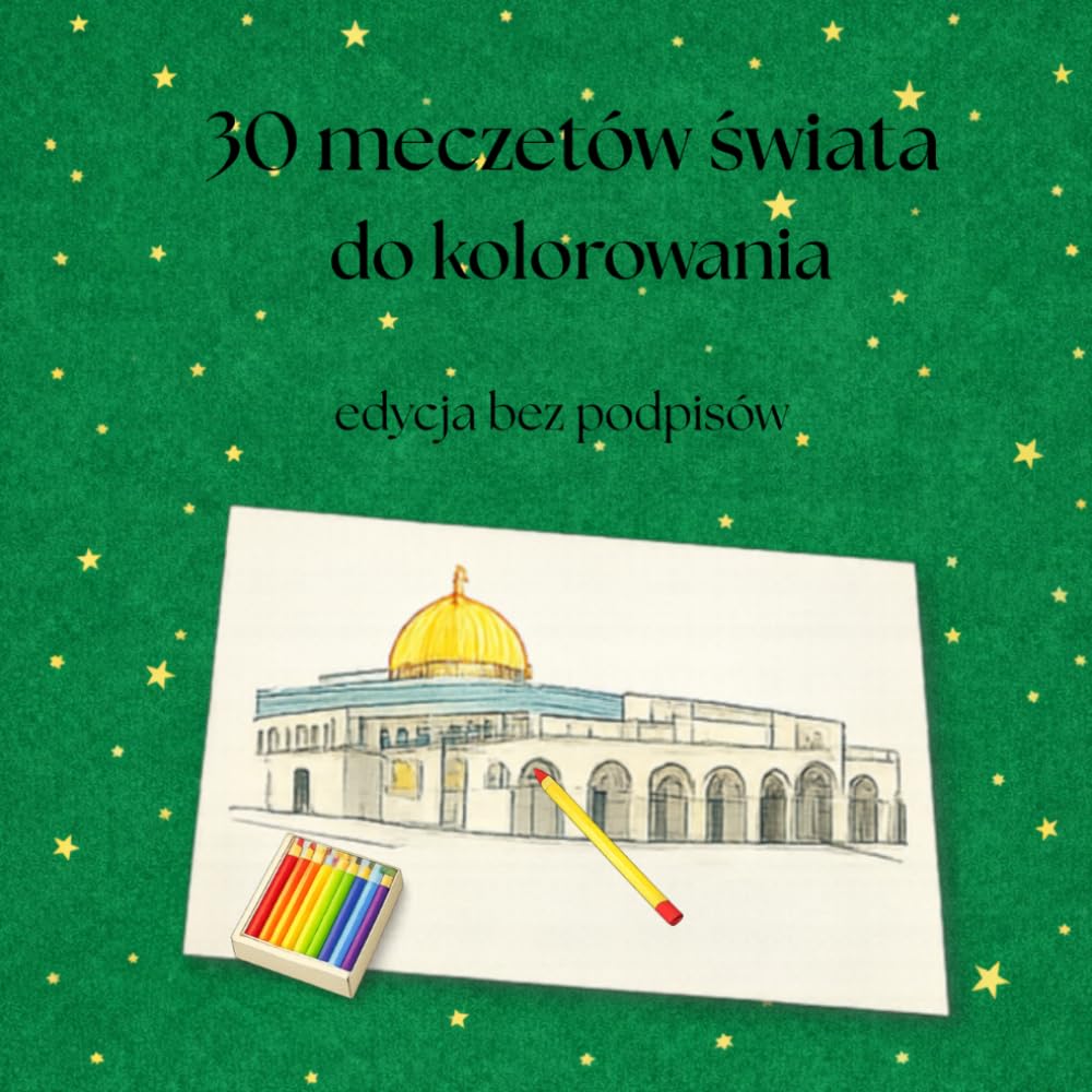 30 meczetów świata do kolorowania: Edycja bez podpisów (Polish Edition) baixar o livro de graça