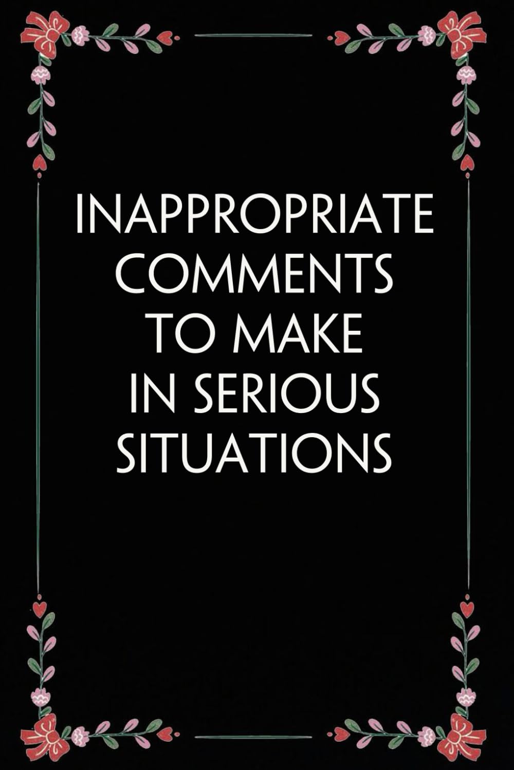 Inappropriate Comments to Make In Serious Situations: Funny Gag Gift Notebook for Coworkers, Employees, Accountants, New Friends, Office, Staff member, Workplace, New Job (6"x9" -100 page) baixar livro de graça