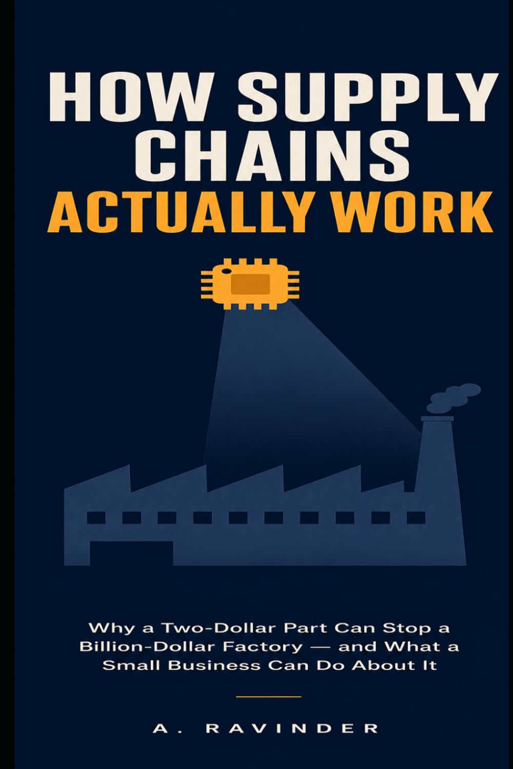 How Supply Chains Actually Work: Why a Two-Dollar Part Can Stop a Billion-Dollar Factory, and What a Small Business Can Do About It baixar livro de graça