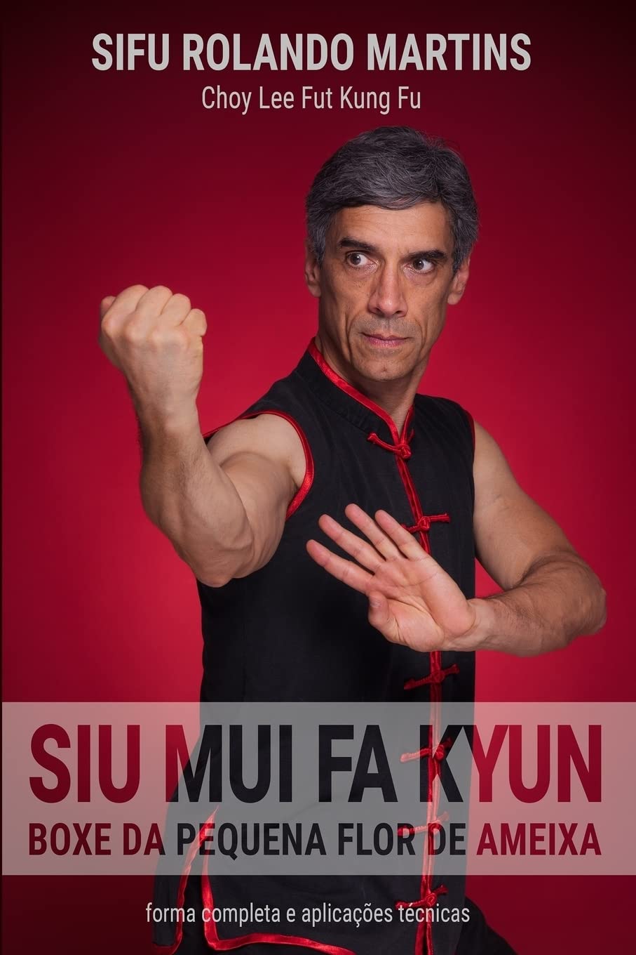 Siu Mui Fa Kyun, Boxe da Pequena Flor de Ameixa: Forma completa e aplicacoes tecnicas: 2 baixar o livro de graça
