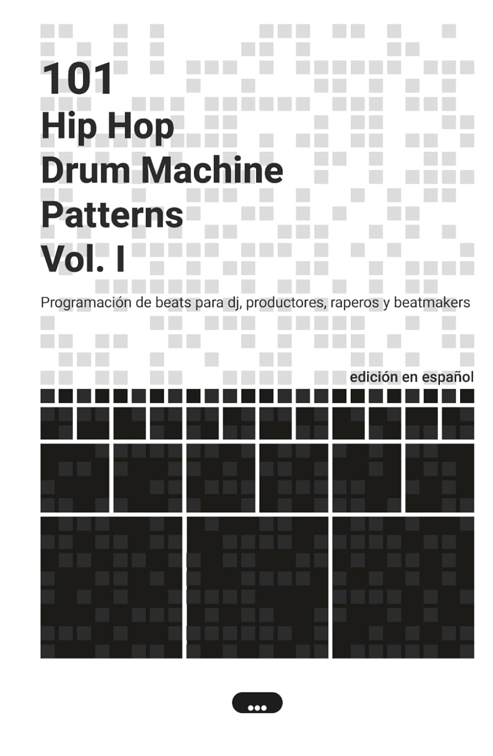 101 Hip Hop Drum Machine Patterns Vol. I: Programación de beats para dj, productores, raperos y beatmakers (Spanish Edition) baixar o livro de graça