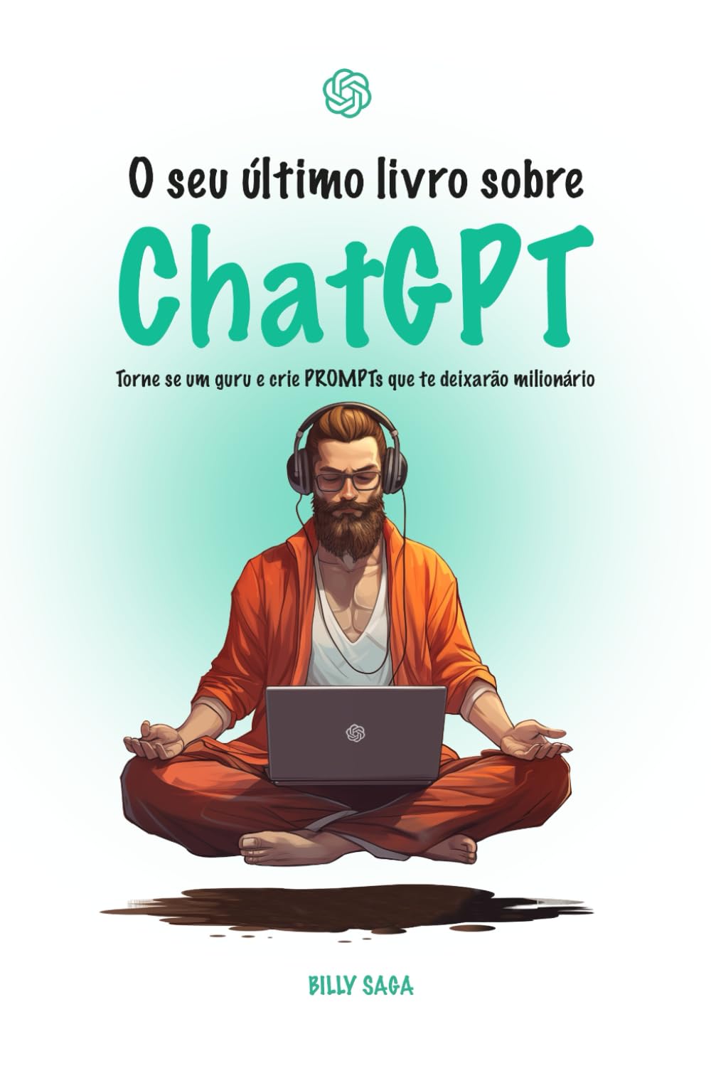capítulo por capítulo baixar O seu último livro sobre ChatGPT: Torne se um guru e crie PROMPTs que te deixarão milionário (Portuguese Edition)