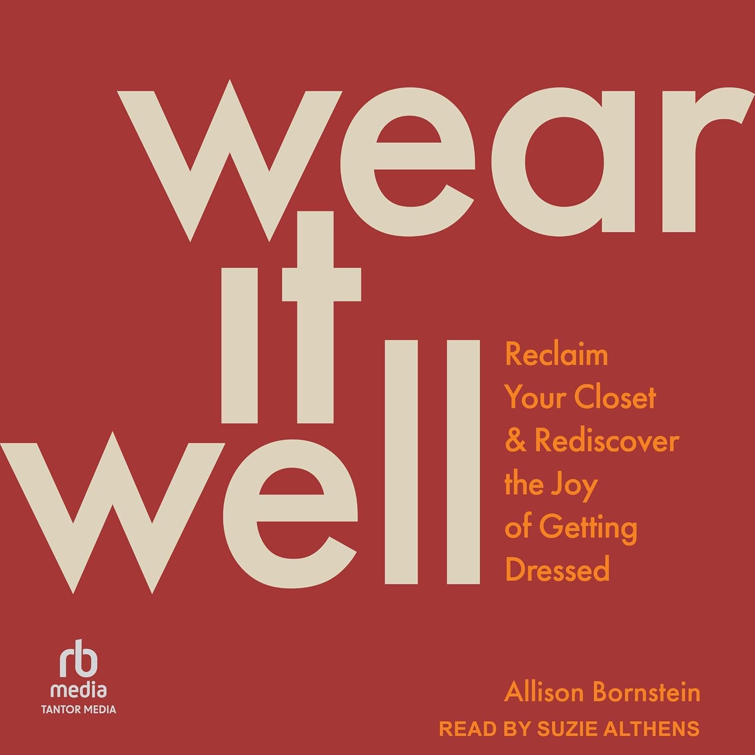 ler totalmente Wear It Well: Reclaim Your Closet and Rediscover the Joy of Getting Dressed
