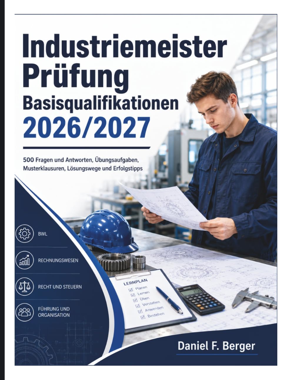 ler totalmente Industriemeister Prüfung Basisqualifikationen 2026/2027: 500 Fragen und Antworten, Übungsaufgaben, Musterklausuren, Lösungswege und Erfolgstipps (German Edition)