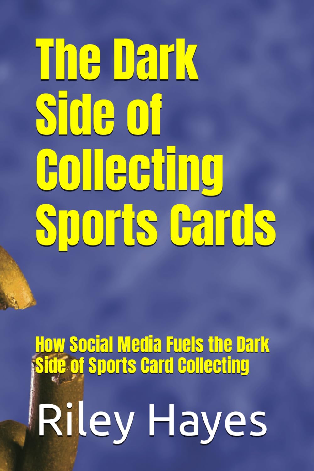 The Dark Side of Collecting Sports Cards: How Social Media Fuels the Dark Side of Sports Card Collecting baixar livro de graça