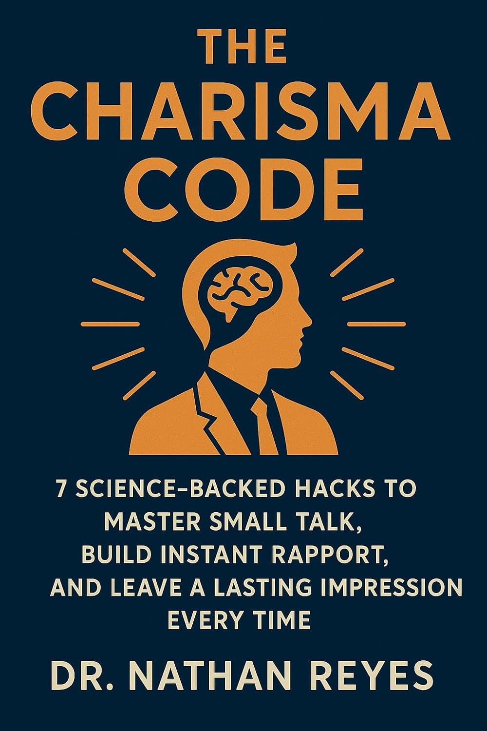 ler totalmente The Charisma Code: 7 Science-Backed Hacks to Master Small Talk, Build Instant Rapport, and Leave a Lasting Impression Every Time (English Edition)