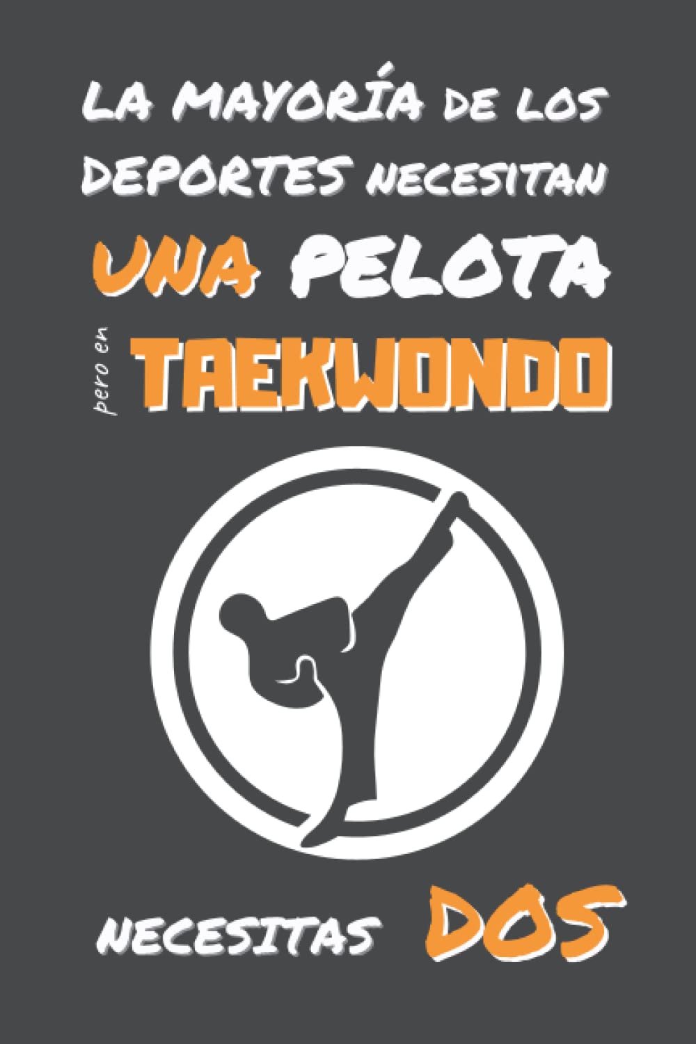 ler totalmente EN TAEKWONDO NECESITAS DOS: DIVERTIDO CUADERNO DE NOTAS, DIARIO O AGENDA | Regalos originales y creativos para los amantes de este deporte | Cumpleaños, Navidad, Aniversario. (Spanish Edition)