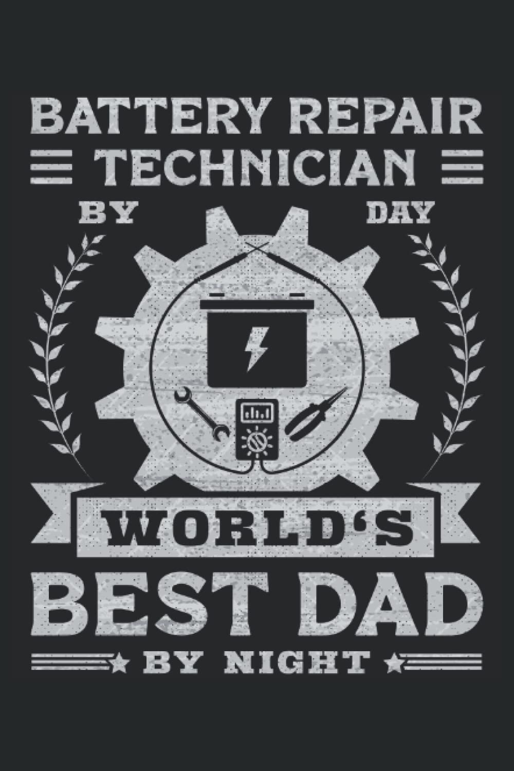 ler totalmente Battery Repair Technician by Day World's Best Dad By Night: This is an awesome journal with prompts to write in for every Battery Technician. This... for Every Battery Technician & Specialist.
