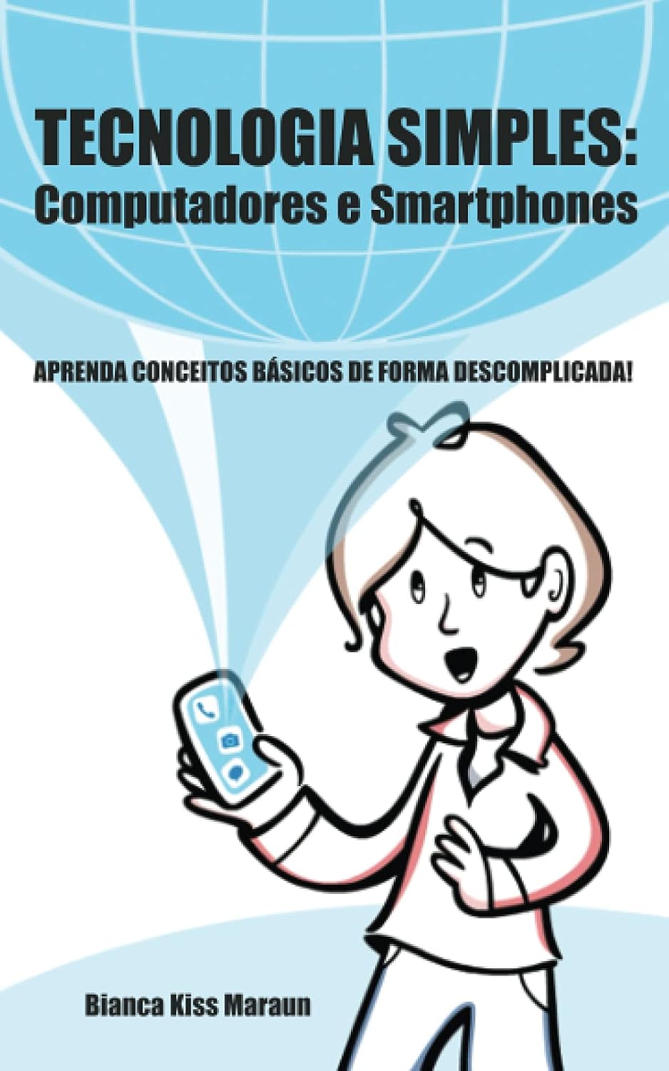 Tecnologia Simples: Computadores e Smartphones: Aprenda conceitos básicos de forma descomplicada! (Portuguese Edition) baixar livro de graça