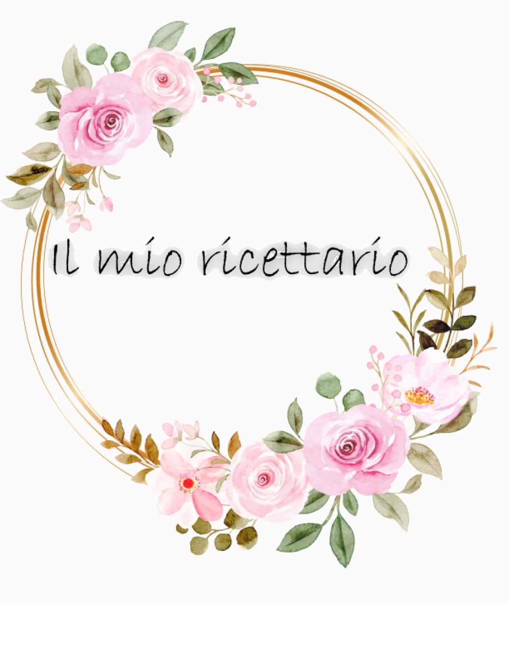 Il Mio Ricettario: 140 pagine Da Dcrivere Quaderno Per Ricette (Italian Edition) baixar livro de graça