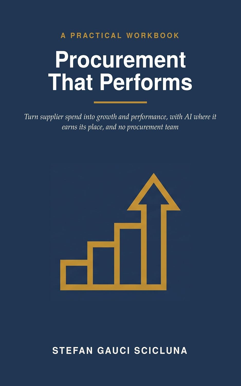Procurement That Performs: How Any Owner or Manager Can Turn Supplier Spend Into Growth and Performance, Using AI Where It Earns Its Place, With No Procurement Team (English Edition) baixar livro de graça