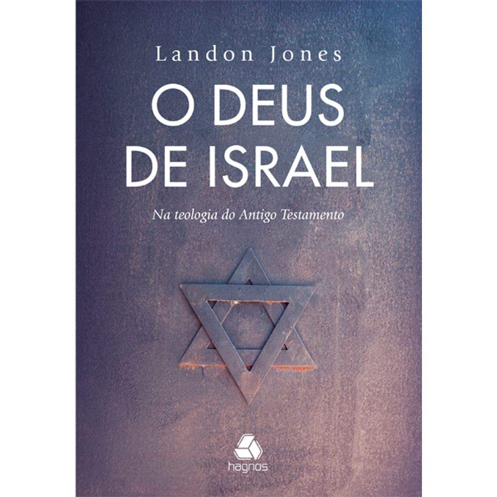 O Deus de Israel: Na teologia do Antigo Testamento baixar o livro de graça