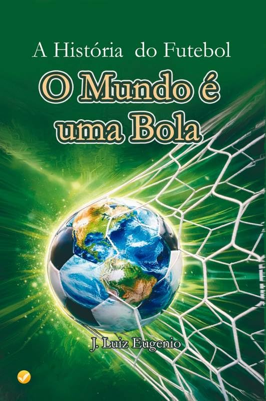 ler totalmente História do Futebol O Mundo é Uma Bola