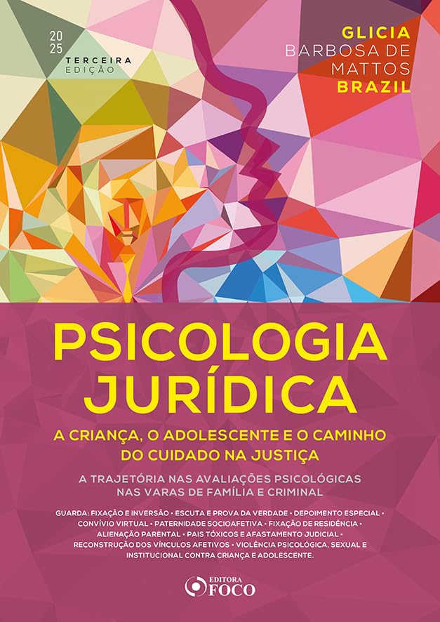 ler totalmente Psicologia Jurídica: A Criança, o Adolescente e o Caminho do Cuidado na Justiça - 3ª Ed - 2025: A Trajetória nas Avaliações Psicológicas nas Varas de Família e Criminal