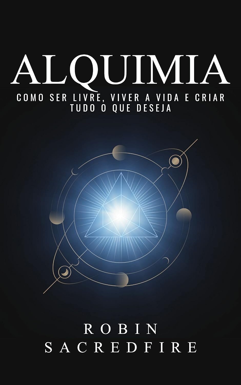 capítulo por capítulo baixar Alquimia: Como Ser Livre, Viver a Vida e Criar Tudo o Que Deseja (English Edition)