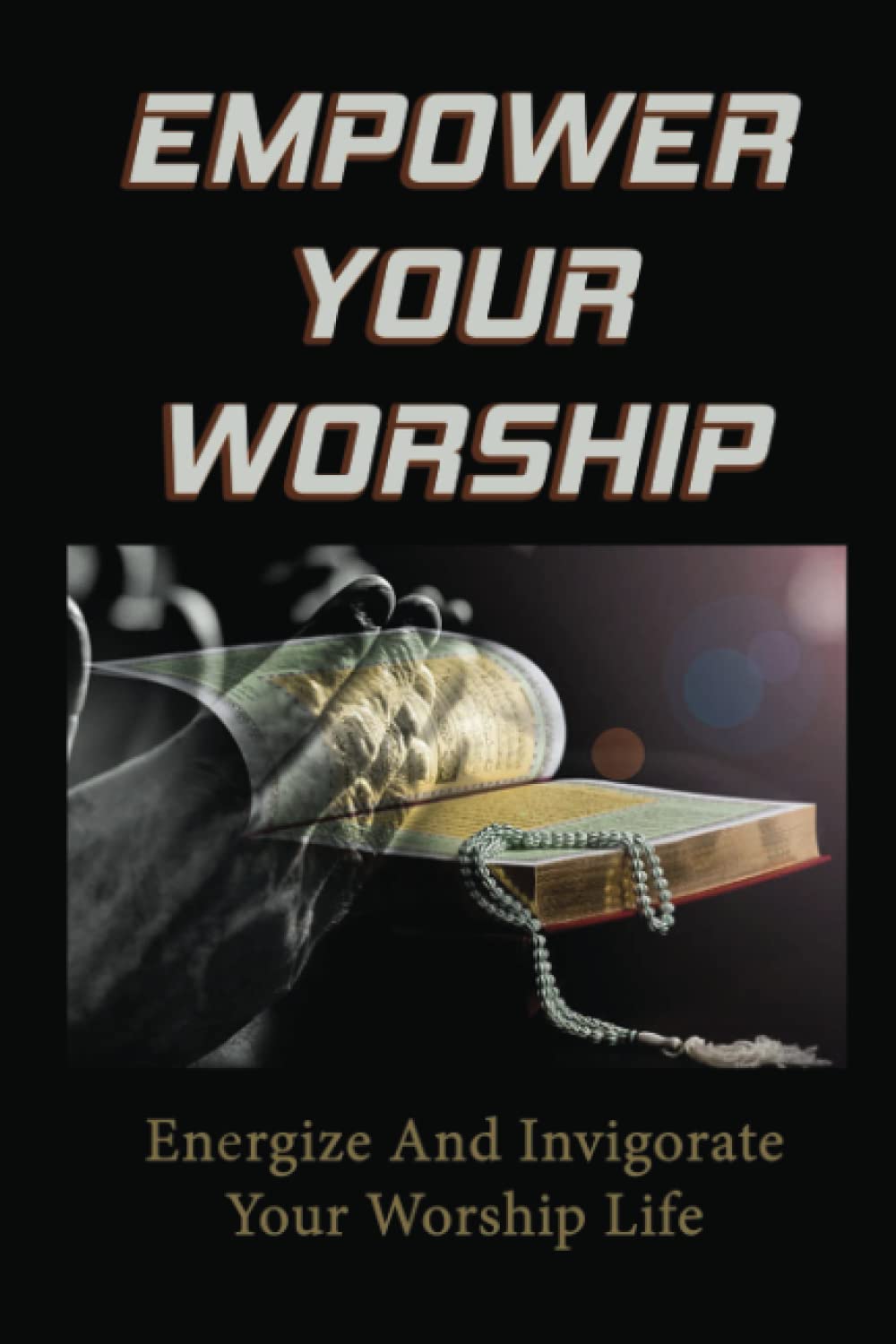 Empower Your Worship: Energize And Invigorate Your Worship Life baixar o livro de graça