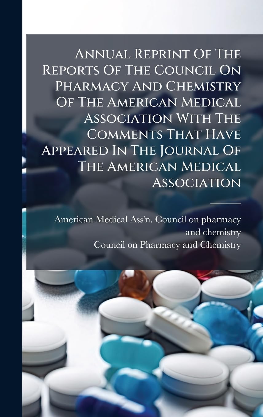 ler totalmente Annual Reprint Of The Reports Of The Council On Pharmacy And Chemistry Of The American Medical Association With The Comments That Have Appeared In The Journal Of The American Medical Association