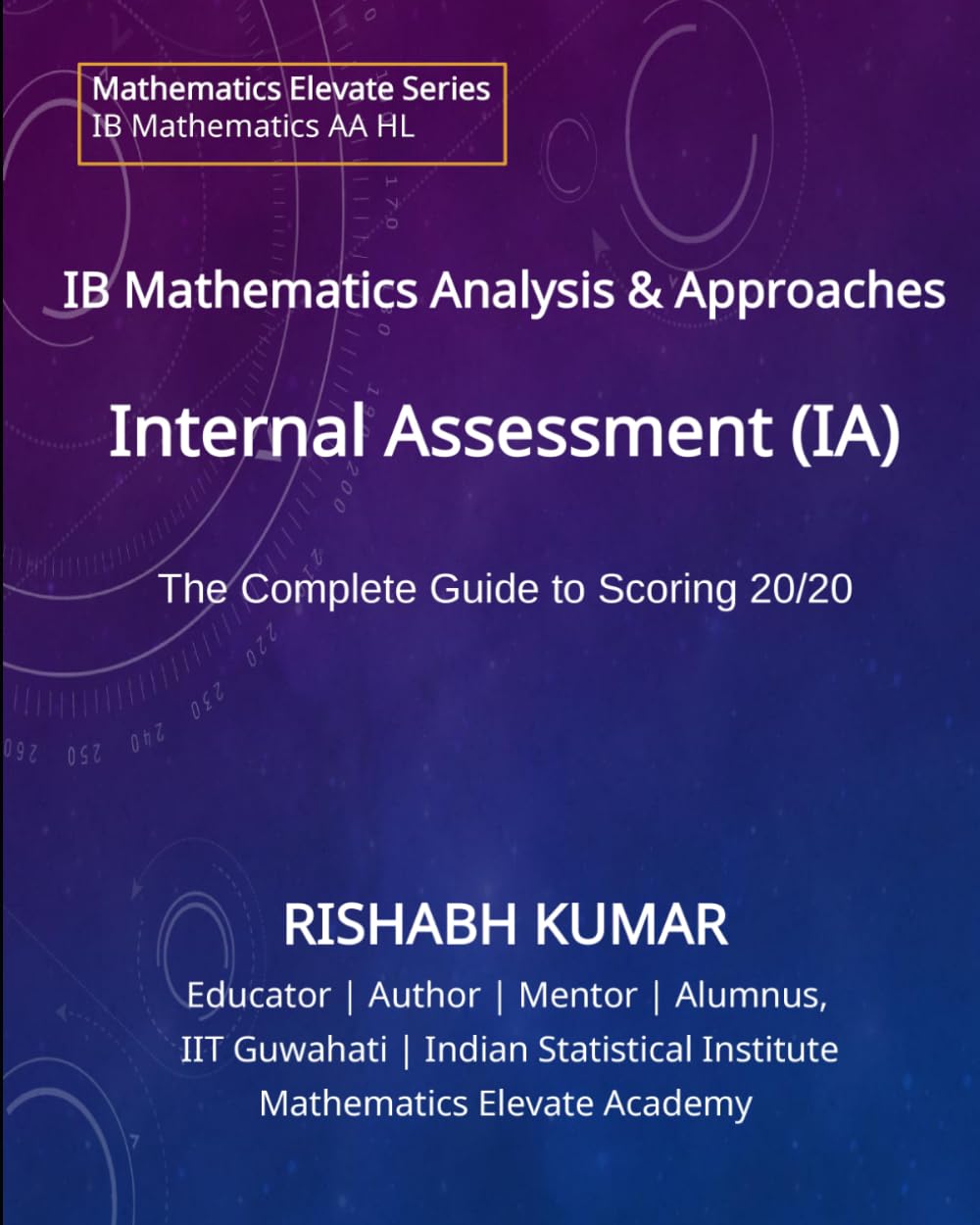 Mastering the IB Math Analysis and Approaches HL IA: The Complete Guide to Scoring 20/20 in the IB Mathematics Analysis & Approaches Higher Level... Elevate Series: IB Mathematics AA HL) baixar o livro de graça