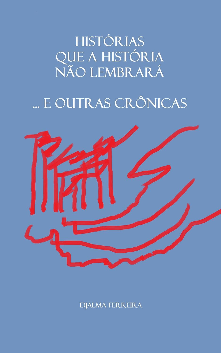 Histórias que a História não lembrará... e outras crônicas baixar livro de graça