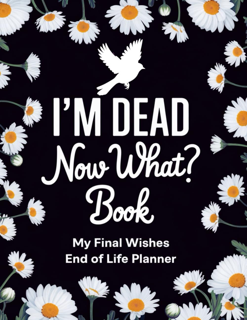 I'm Dead Now What Book: A Complete End-of-Life Planner and Organizer to Record Important Information, Final Wishes, Personal Messages, and Instructions for Loved Ones baixar livro de graça