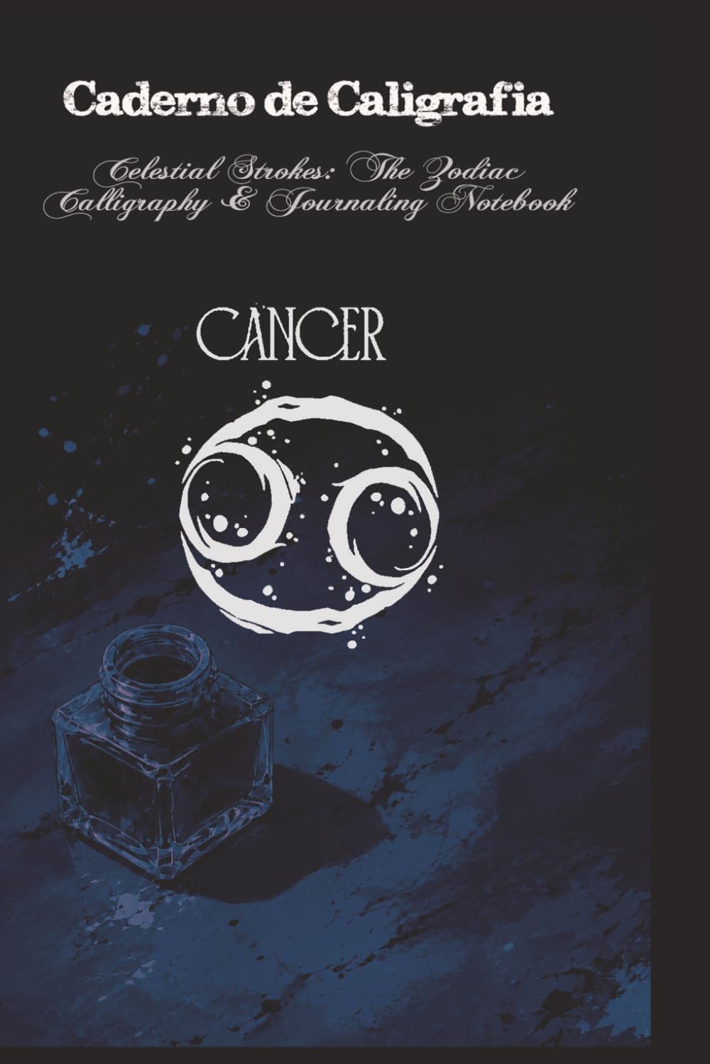 ler totalmente Celestial Strokes: The Zodiac Calligraphy & Journaling Notebook: Cancer Edition: 3-Subject Astrological Practice Book with Slanted, Dotted, and Blank Pages (Portuguese Edition)