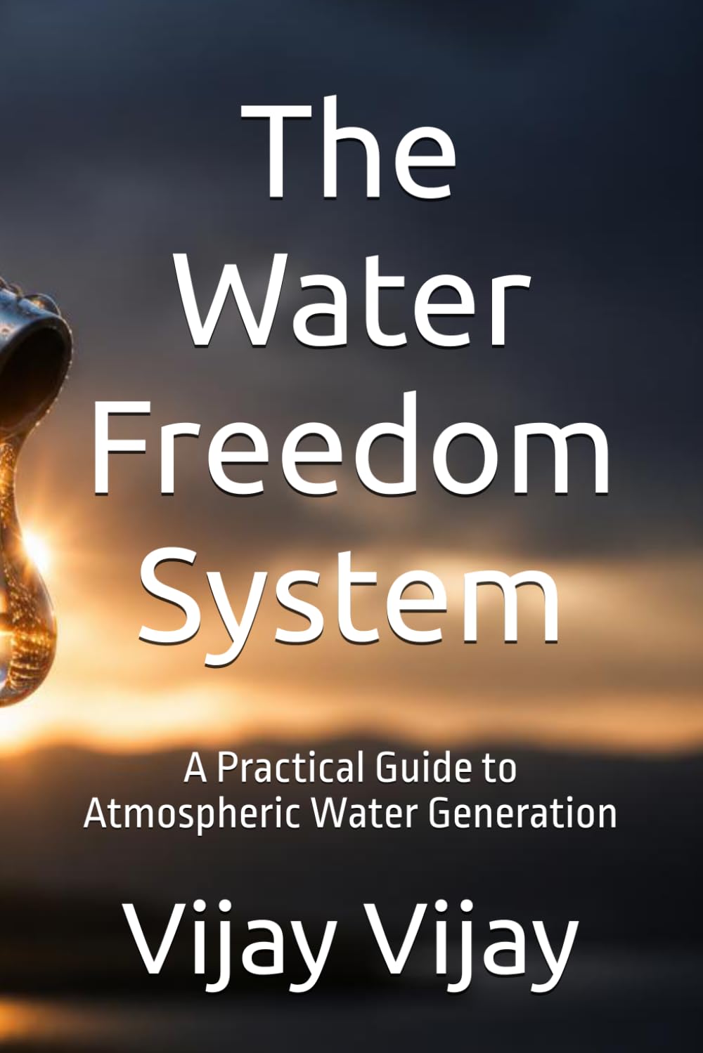 The Water Freedom System: A Practical Guide to Atmospheric Water Generation baixar livro de graça