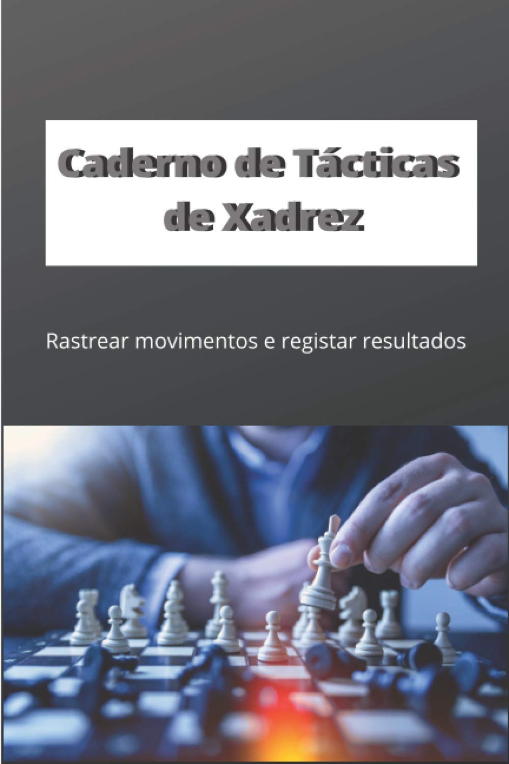 Caderno de Tácticas de Xadrez: Rastrear movimentos e registar resultados, listar as suas tácticas (Portuguese Edition) baixar o livro de graça