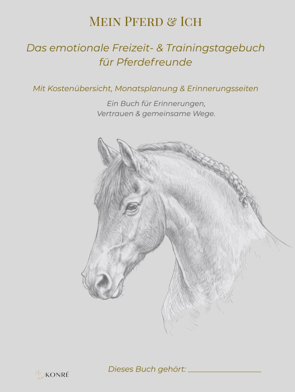 Mein Pferd & Ich. Das emotionale Freizeit- & Trainingstagebuch für Pferdefreunde: Mit Kostenübersicht, Monatsplanung & Erinnerungsseiten. Ein Buch für Erinnerungen, Vertrauen & gemeinsame Wege. baixar o livro de graça