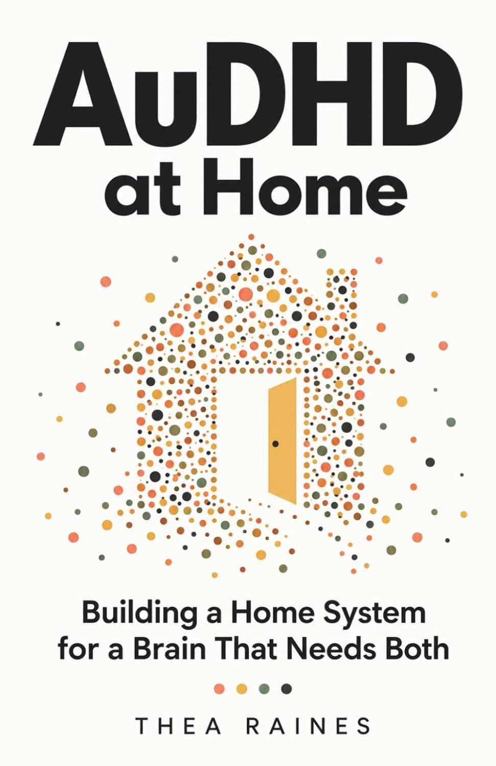 AuDHD at Home: Building a Home System for a Brain That is Both Autistic and ADHD (The AuDHD Life Guides) baixar o livro de graça