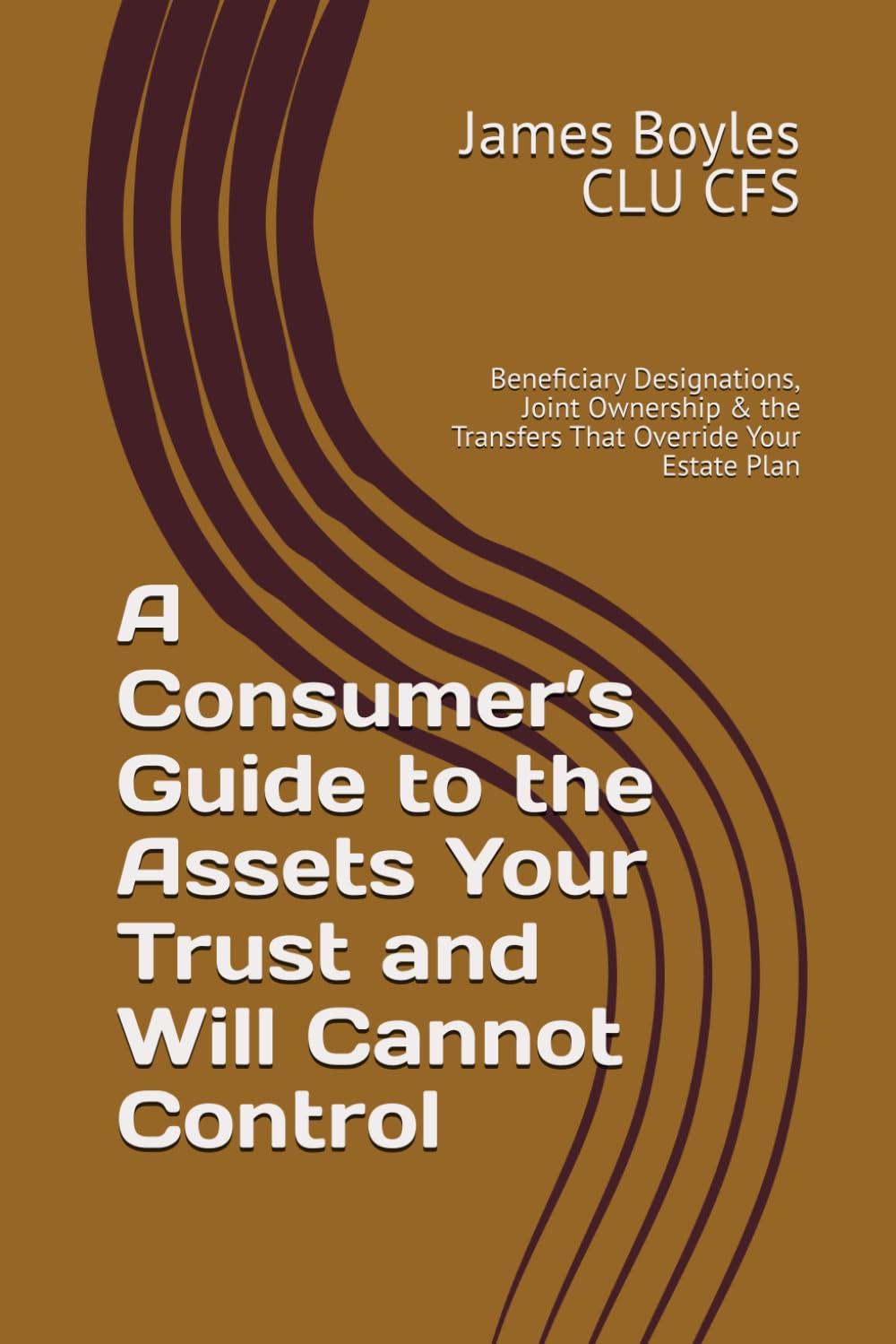 A Consumer’s Guide to the Assets Your Trust and Will Cannot Control: Beneficiary Designations, Joint Ownership & the Transfers That Override Your Estate Plan (Estate Planning Issues) baixar o livro de graça