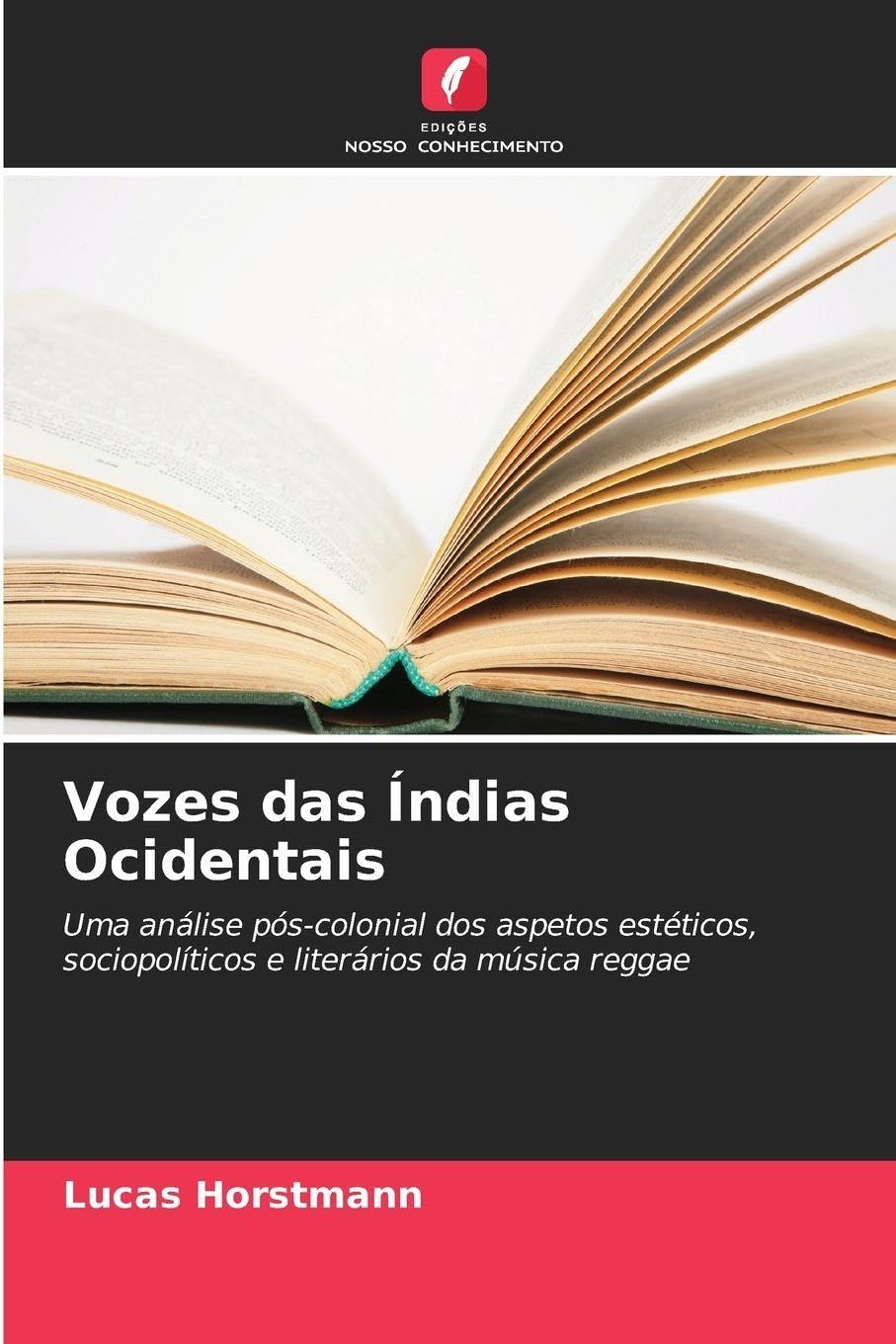 Vozes das Índias Ocidentais: Uma análise pós-colonial dos aspetos estéticos, sociopolíticos e literários da música reggae baixar o livro de graça