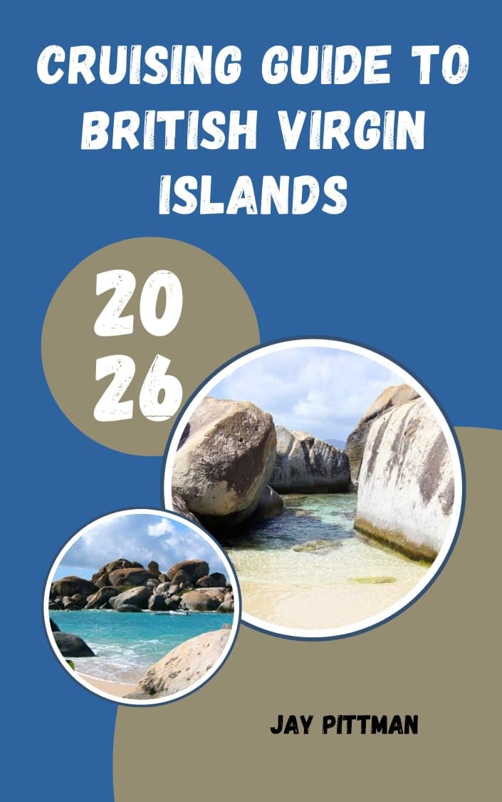 ler totalmente CRUISING GUIDE TO BRITISH VIRGIN ISLANDS 2026: Island Harbors, Hidden Coves, and Unforgettable Caribbean Sailing Adventures (English Edition)