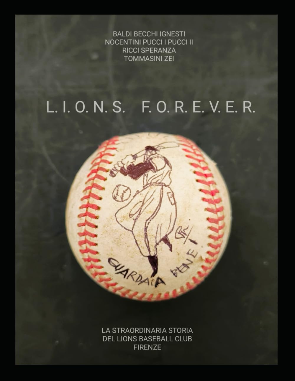 LIONS FOREVER: La Straordinaria Storia del Lions Baseball Club Firenze baixar o livro de graça