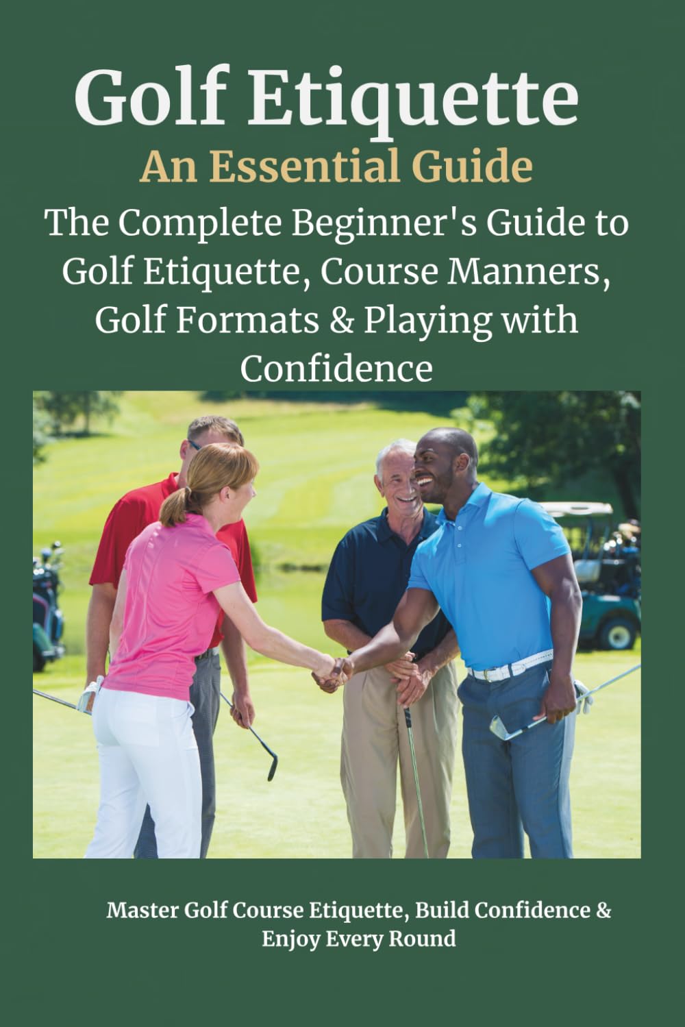 Golf Etiquette: The Complete Beginner's Guide to Golf Etiquette, Course Manners, Golf Formats & Playing with Confidence: Learn Golf Etiquette, Course... and Playing with Confidence on Every Round baixar o livro de graça