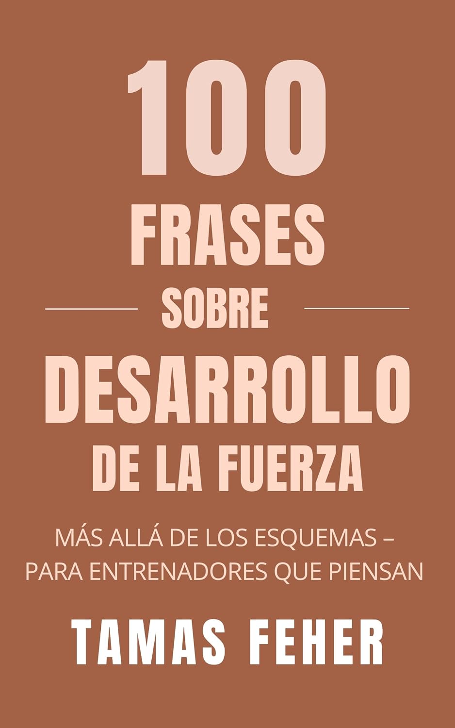 100 FRASES SOBRE DESARROLLO DE LA FUERZA: Más allá de los esquemas – para los entrenadores que piensan (Spanish Edition) baixar o livro de graça
