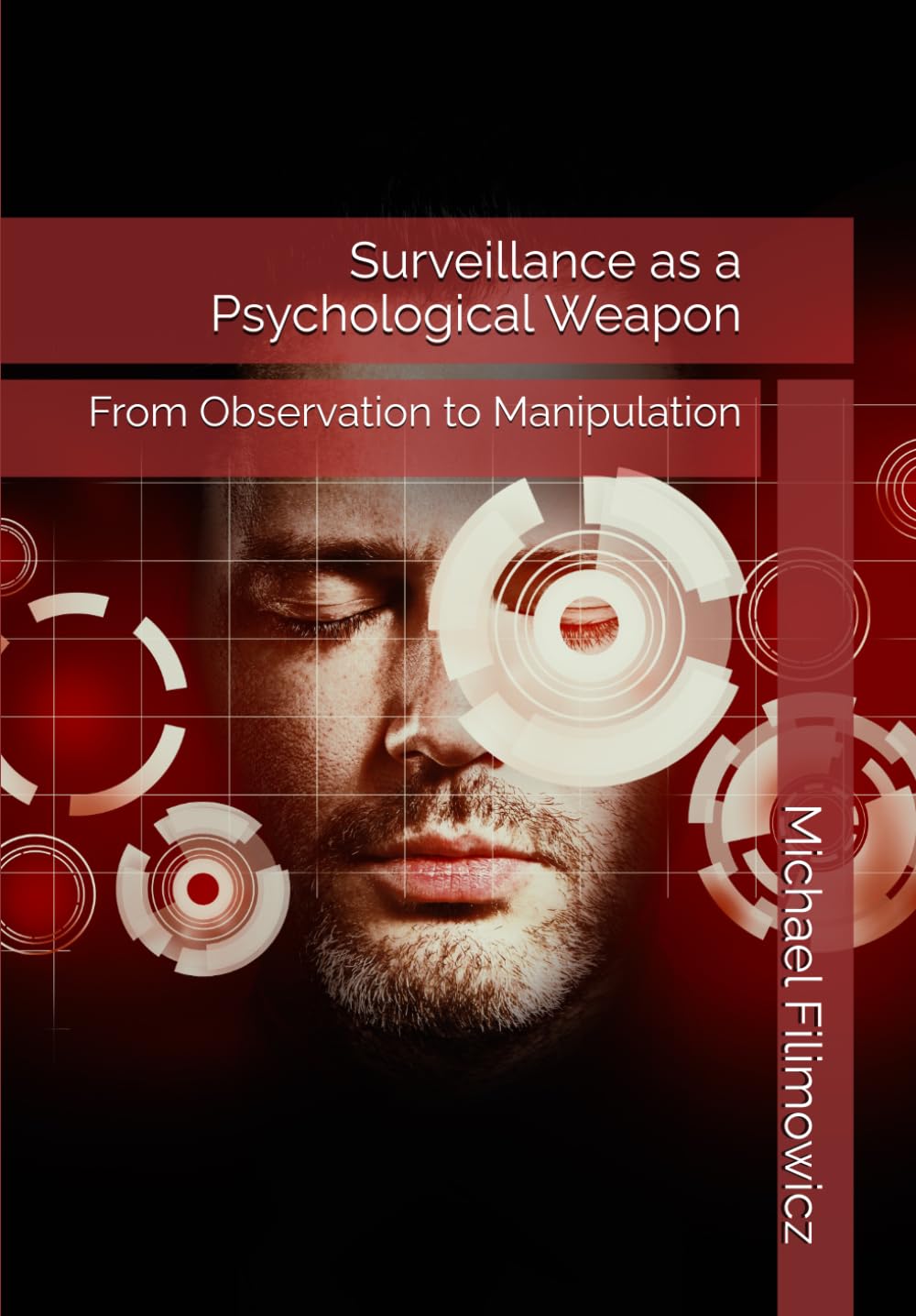 Surveillance as a Psychological Weapon: From Observation to Manipulation (The New Police State) baixar o livro de graça