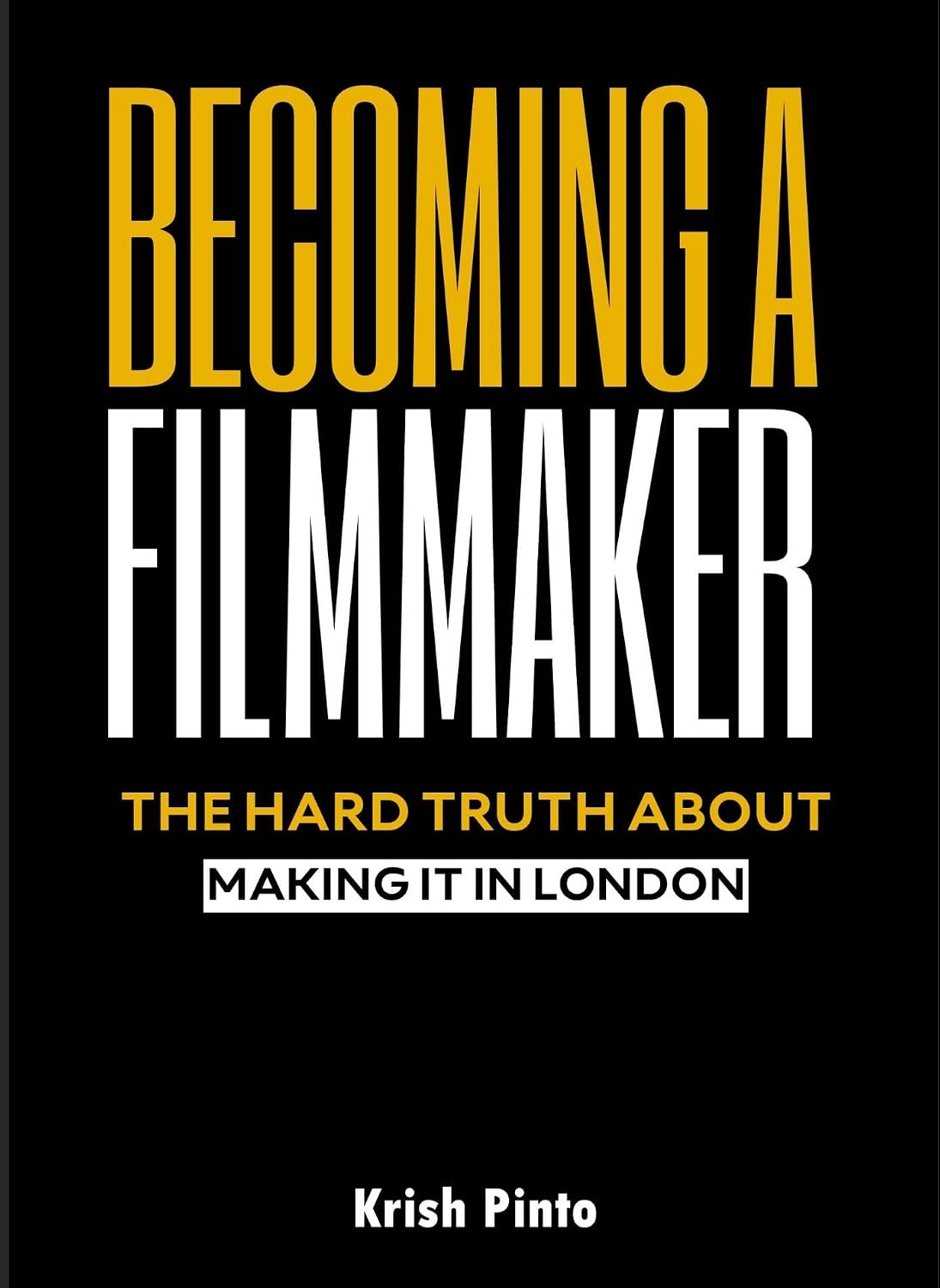 ler totalmente Becoming a Filmmaker: The Hard Truth about Making it in London. (English Edition)