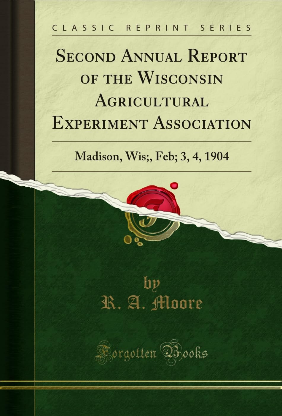 ler totalmente Second Annual Report of the Wisconsin Agricultural Experiment Association: Madison, Wis;, Feb; 3, 4, 1904 (Classic Reprint) (English Edition)